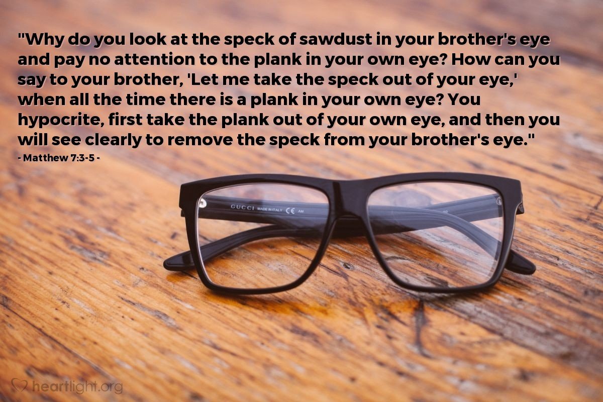 Today’s Verse – Matthew 7:3-5